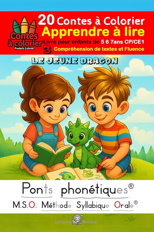 Compréhension de textes et fluence Le jeune dragon - MSO Apprendre à lire Livre pour enfants de 5 6 7 ans: Méthode Syllabique Orale: 20 Contes à colorier N°3 CP CE1 avec Ponts phonétiques DYS