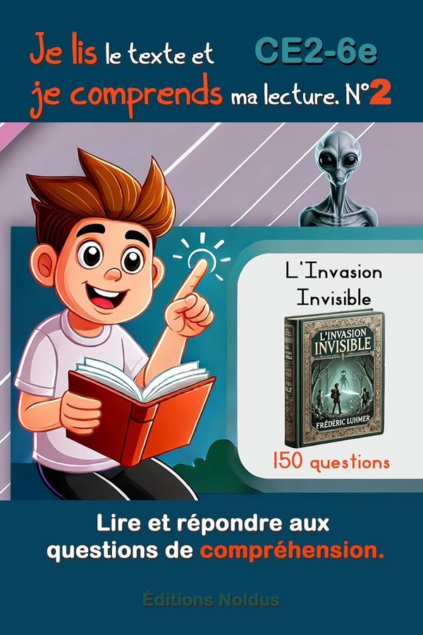 Je lis le texte et je comprends ma lecture N°2 Lire et répondre aux questions de compréhension. DYS: 150 questions CE2 CM1 CM2 6e FLE - Lire et ... Invisible - outils et ressources pédagogiques